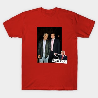 Donald Trump I Did That! T-Shirt